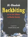 al-Gheebah: Backbiting & It's Evil Effects on Muslim Society